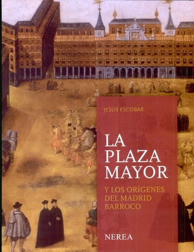 La Plaza Mayor y los orígenes del Madrid barroco