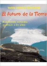 El futuro de la tierra el desarrollo sostenible explicado a los niños