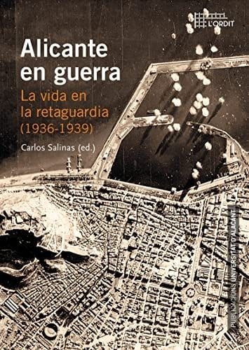 Alicante en guerra la vida en la retaguardia (1936-1939)