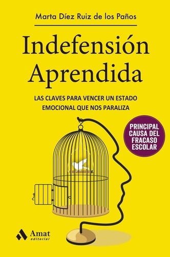 Indefensión Aprendida - Las claves para vencer un estado emocional que nos paraliza