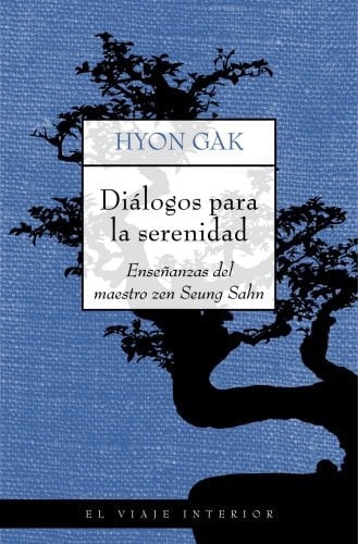 Diálogos para la serenidad Enseñanzas del maestro Zen Seung Sahn