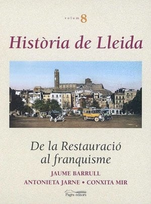 Història de Lleida - De la restauració al franquisme. volum 8