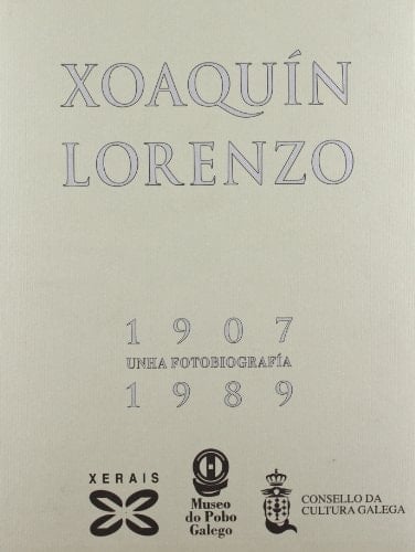 Xoaquín Lorenzo, 1907-1989 una fotobiografía