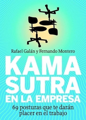 Kama sutra en la empresa - 69 posturas que te darán placer en el trabajo
