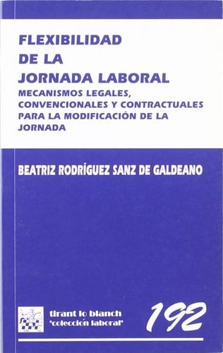 Flexibilidad de la jornada laboral mecanismos legales, convencionales y contractuales para la modificación de la jornada