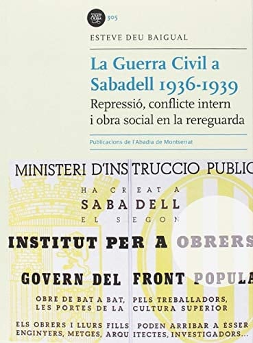 La Guerra Civil a Sabadell 1936-1939 repressió, conflicte intern i obra social en la rereguarda