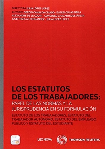 Los estatutos de los trabajadores papel de las normas y la jurisprudencia en su formulación : Estatuto de los trabajadores, Estatuto del trabajador autónomo, Estatuto del empleado público y Estatuto del estudiante