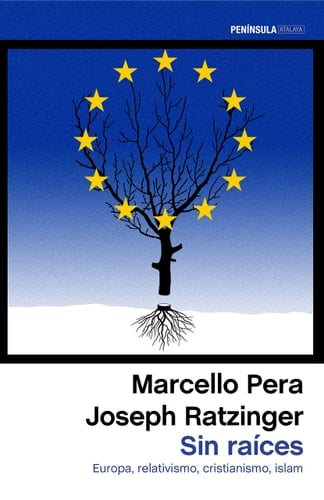 Sin raíces Europa, relativismo, cristianismo, Islam