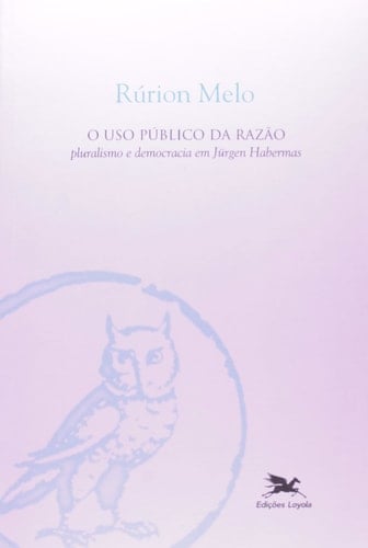 O Uso Público da Razão. Pluralismo e Democracia em Jürgen Habermas