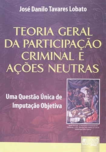 Teoria geral da participacao criminal e ações neutras uma questão Única de imputação objetiva