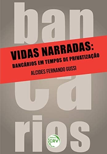 Vidas narradas bancários em tempos de privatização