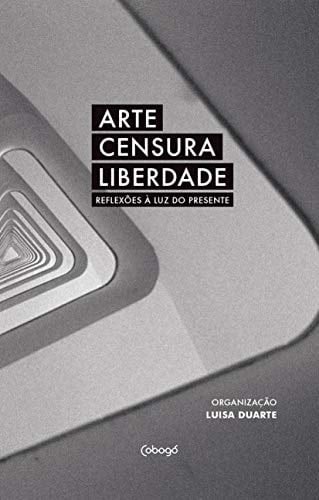 Arte censura liberdade reflexões à luz do presente