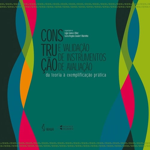 Construção e validação de instrumentos de avaliação - da teoria à exemplificação prática