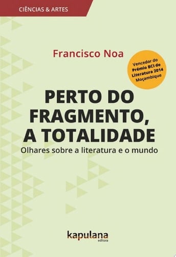 Perto do fragmento, a totalidade Olhares sobre a literatura e o mundo