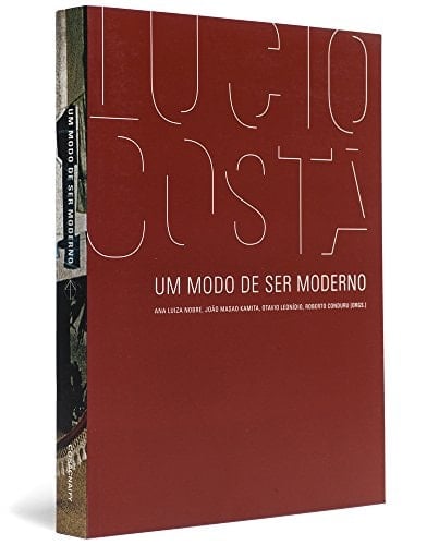 Lucio Costa. Um Modo de Ser Moderno - Coleção Face Norte