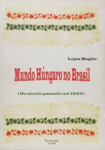 Mundo húngaro no Brasil do século passado até 1942