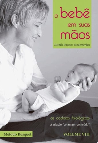 O bebê em suas mãos: método das cadeias fisiológicas