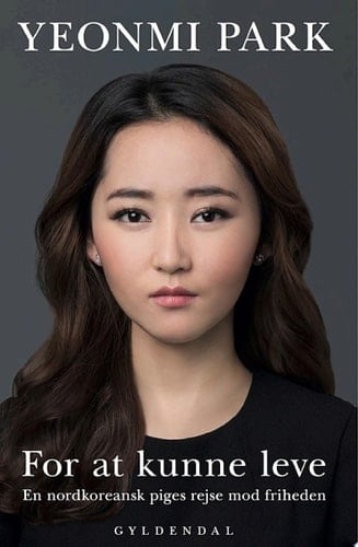 For at kunne leve En nordkoreansk piges rejse mod friheden