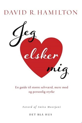 Jeg elsker mig En guide til større selvværd, mere mod og personlig styrke