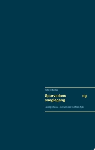 Spurvedans og sneglegang Udvalgte haiku i oversættelse ved Niels Kjær