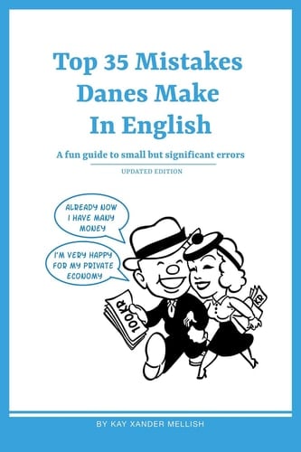 Top 35 Mistakes Danes Make in English - A fun guide to small but significant errors