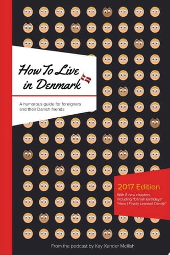 How To Live in Denmark Updated Edition A humorous guide for foreigners and their Danish friends