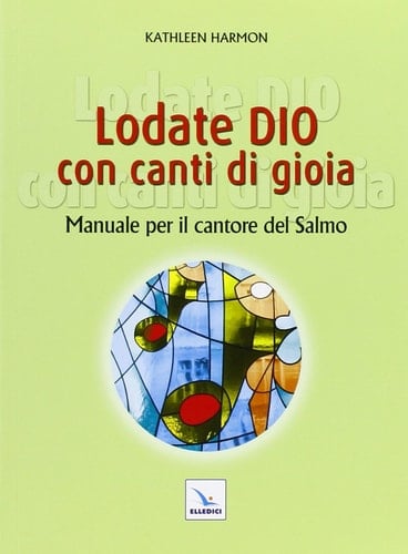 Lodate Dio con canti di gioia. Manuale per il cantore del salmo