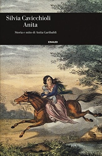 Anita storia e mito di Anita Garibaldi