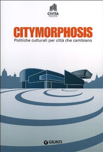 Citymorphosis. Politiche culturali per città che cambiano