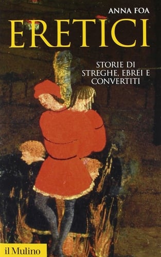 Eretici storie di streghe, ebrei e convertiti