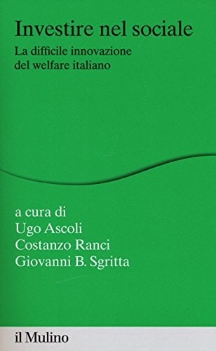 Investire nel sociale la difficile innovazione del welfare italiano