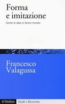 Forma e imitazione come le idee si fanno mondo