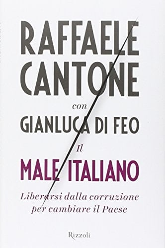 Il male italiano liberarsi dalla corruzione per cambiare il Paese