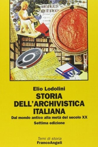 Storia dell'archivistica italiana dal mondo antico alla metà del secolo XX