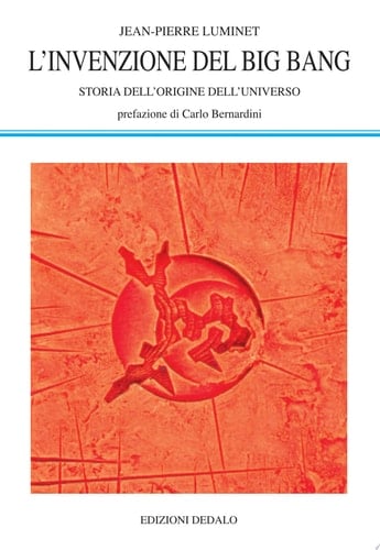 L'invenzione del big bang. Storia dell'origine dell'universo