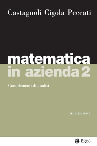 Matematica in azienda 2 - III ed. Complementi di analisi