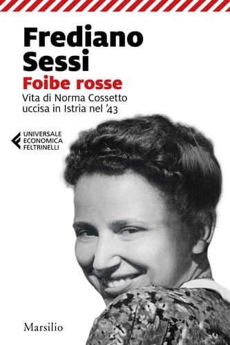Foibe rosse Vita di Norma Cossetto uccisa in Istria nel '43