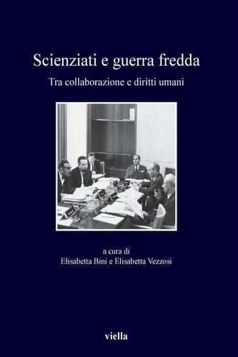 Scienziati e guerra fredda Tra collaborazione e diritti umani