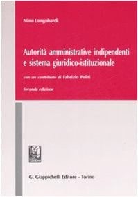 Autorità amministrative indipendenti e sistema giuridico-istituzionale