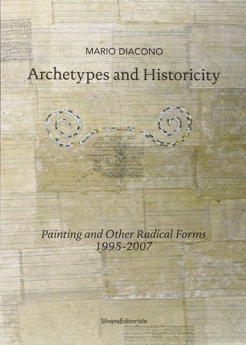 Archetypes and Historicity Painting and Other Radical Forms, 1995-2007