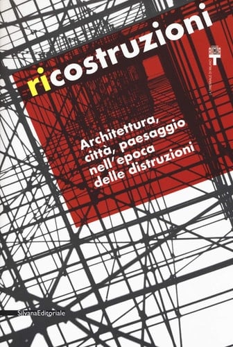 Ricostruzioni architettura, città, paesaggio nell'epoca delle distruzioni
