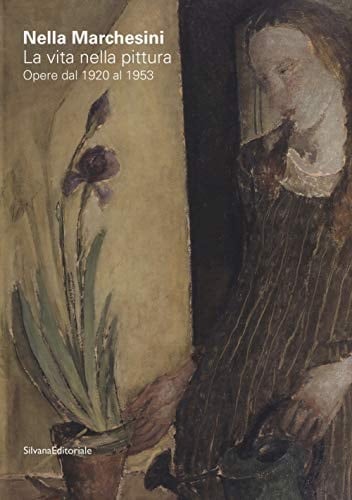 Nella Marchesini la vita nella pittura : opere dal 1920 al 1953