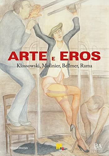 Arte e eros Klossowski, Molinier, Bellmer, Rama