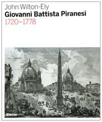 Giovanni Battista Piranesi 1720-1778. Ediz. illustrata