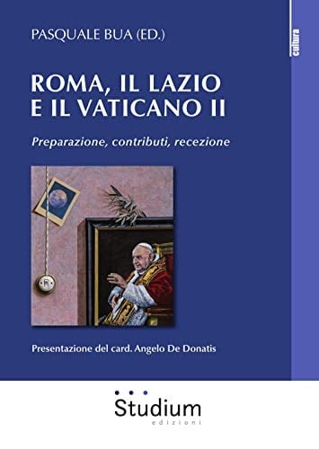 Roma, il Lazio e il Vaticano II preparazione, contributi, recezione