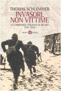 Invasori, non vittime la campagna italiana di Russia 1941-1943