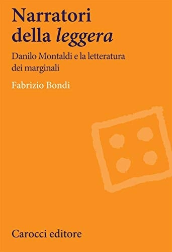 Narratori della leggera Danilo Montaldi e la letteratura dei marginali