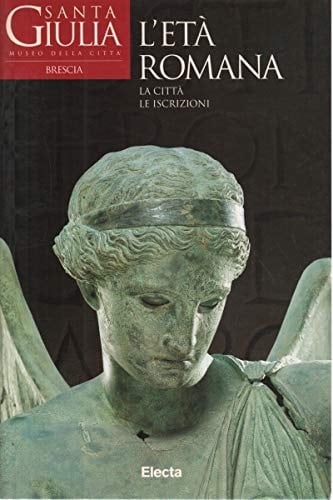 L'Età romana: La città, le iscrizioni (Italian Edition)
