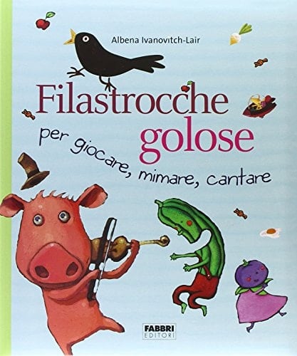 Filastrocche golose per giocare, mimare, cantare