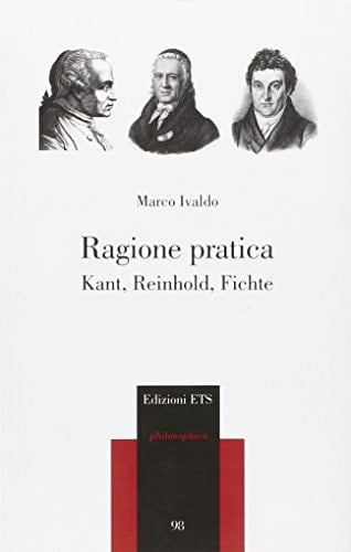 Ragione pratica Kant, Reinhold, Fichte